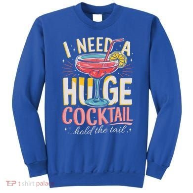 Funny Bar I Need A Huge Cocktail Drink Party  Sweatshirt