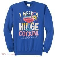 Funny Bar I Need A Huge Cocktail Drink Party  Sweatshirt thumb 0