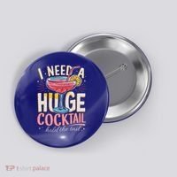 Funny Bar I Need A Huge Cocktail Drink Party  Button thumb 0