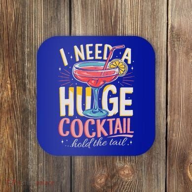 Funny Bar I Need A Huge Cocktail Drink Party  Coaster