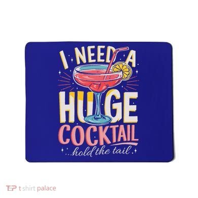Funny Bar I Need A Huge Cocktail Drink Party  Mousepad