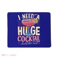Funny Bar I Need A Huge Cocktail Drink Party  Mousepad thumb 0
