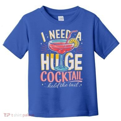 Funny Bar I Need A Huge Cocktail Drink Party  Toddler T-Shirt