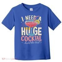 Funny Bar I Need A Huge Cocktail Drink Party  Toddler T-Shirt thumb 0
