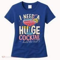 Funny Bar I Need A Huge Cocktail Drink Party  Women's T-Shirt thumb 0