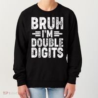 Funny Bruh Im Double Digits 10th Birthday Women's Sweatshirt thumb 0