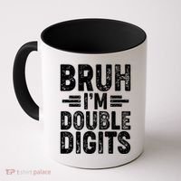 Funny Bruh Im Double Digits 10th Birthday Coffee Mug thumb 0