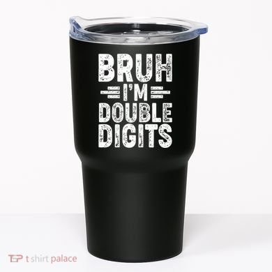 Funny Bruh Im Double Digits 10th Birthday Tumbler