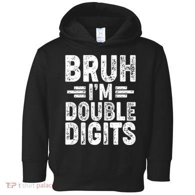 Funny Bruh Im Double Digits 10th Birthday Toddler Hoodie