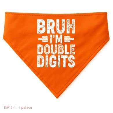 Funny Bruh Im Double Digits 10th Birthday USA-Made Doggie Bandana