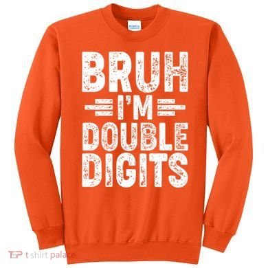 Funny Bruh Im Double Digits 10th Birthday Sweatshirt