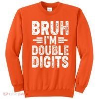 Funny Bruh Im Double Digits 10th Birthday Sweatshirt thumb 0