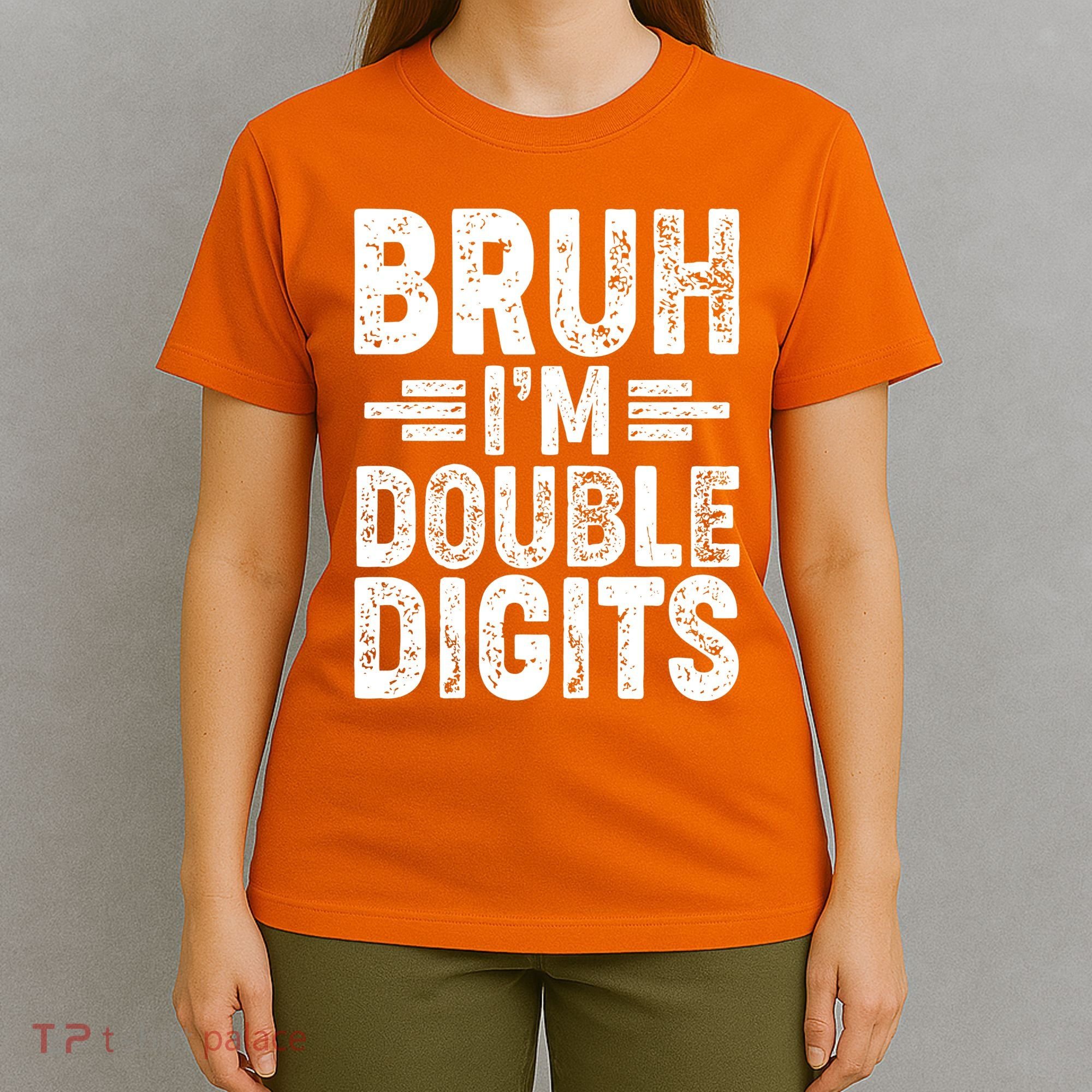 Funny Bruh Im Double Digits 10th Birthday T-Shirt
