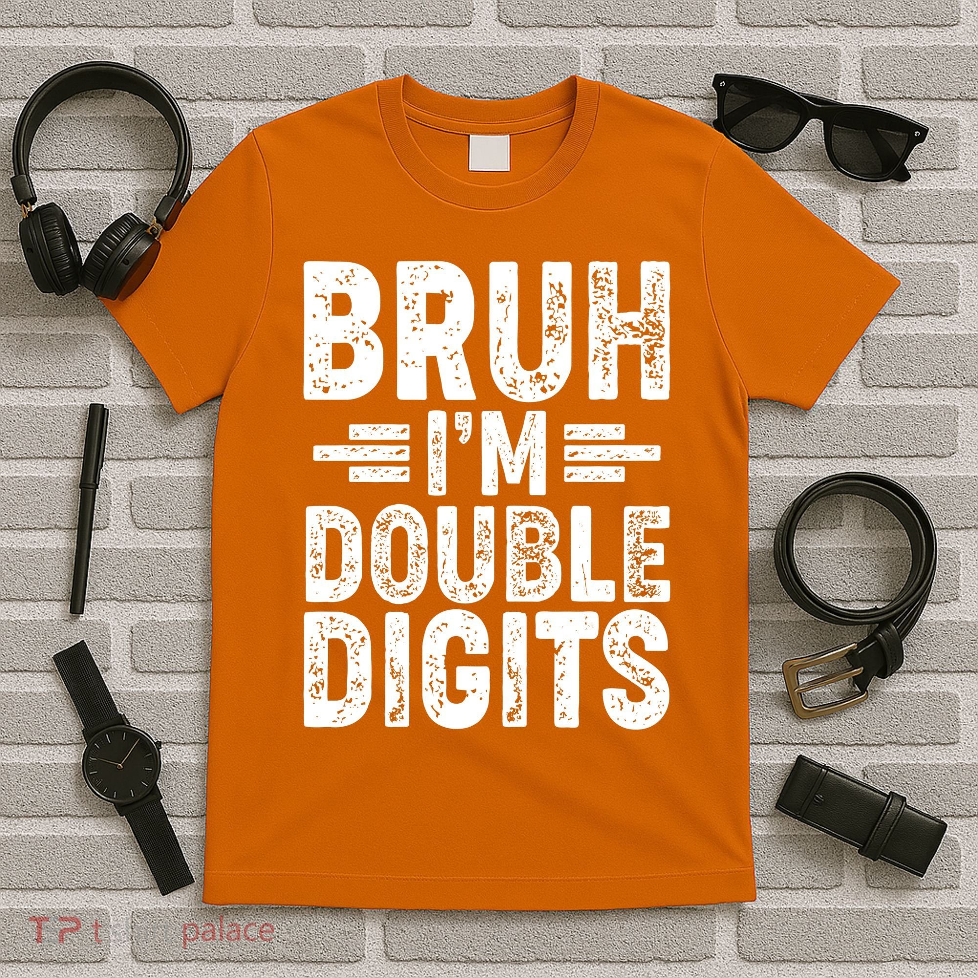 Funny Bruh Im Double Digits 10th Birthday T-Shirt