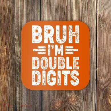 Funny Bruh Im Double Digits 10th Birthday Coaster