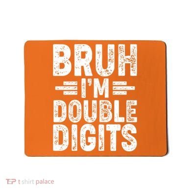 Funny Bruh Im Double Digits 10th Birthday Mousepad