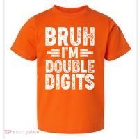Funny Bruh Im Double Digits 10th Birthday Toddler T-Shirt thumb 0