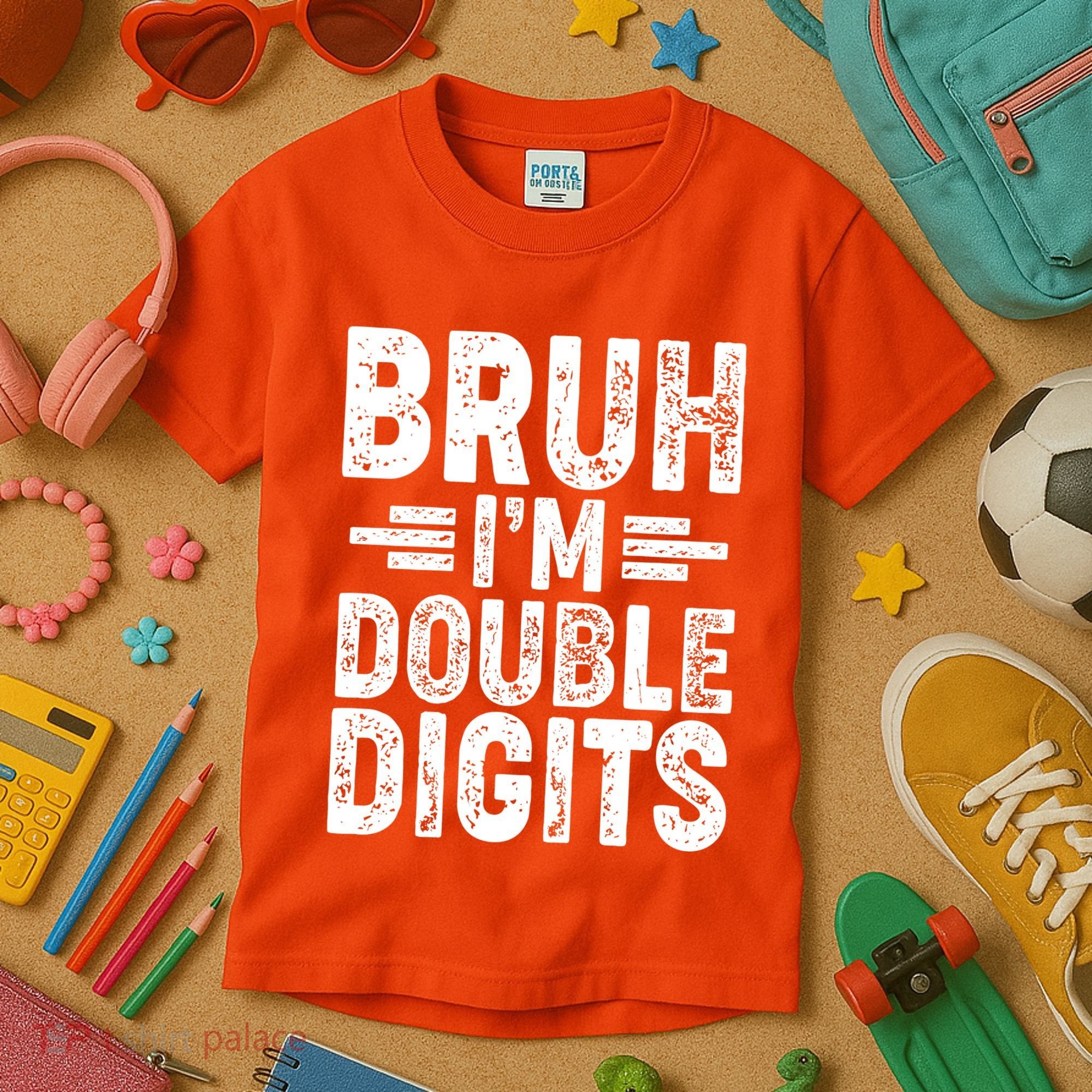 Funny Bruh Im Double Digits 10th Birthday Kids T-Shirt