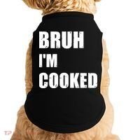 Funny Bruh I'm Cooked Meme Humor Doggie Tank thumb 0