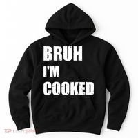 Funny Bruh I'm Cooked Meme Humor Hoodie thumb 0