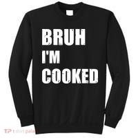 Funny Bruh I'm Cooked Meme Humor Sweatshirt thumb 0