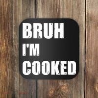 Funny Bruh I'm Cooked Meme Humor Coaster thumb 0