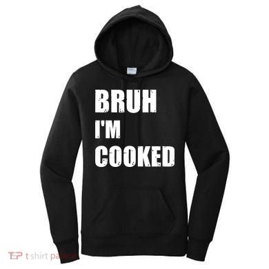 Funny Bruh I'm Cooked Meme Humor Women's Hoodie
