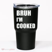 Funny Bruh I'm Cooked Meme Humor Tumbler thumb 0