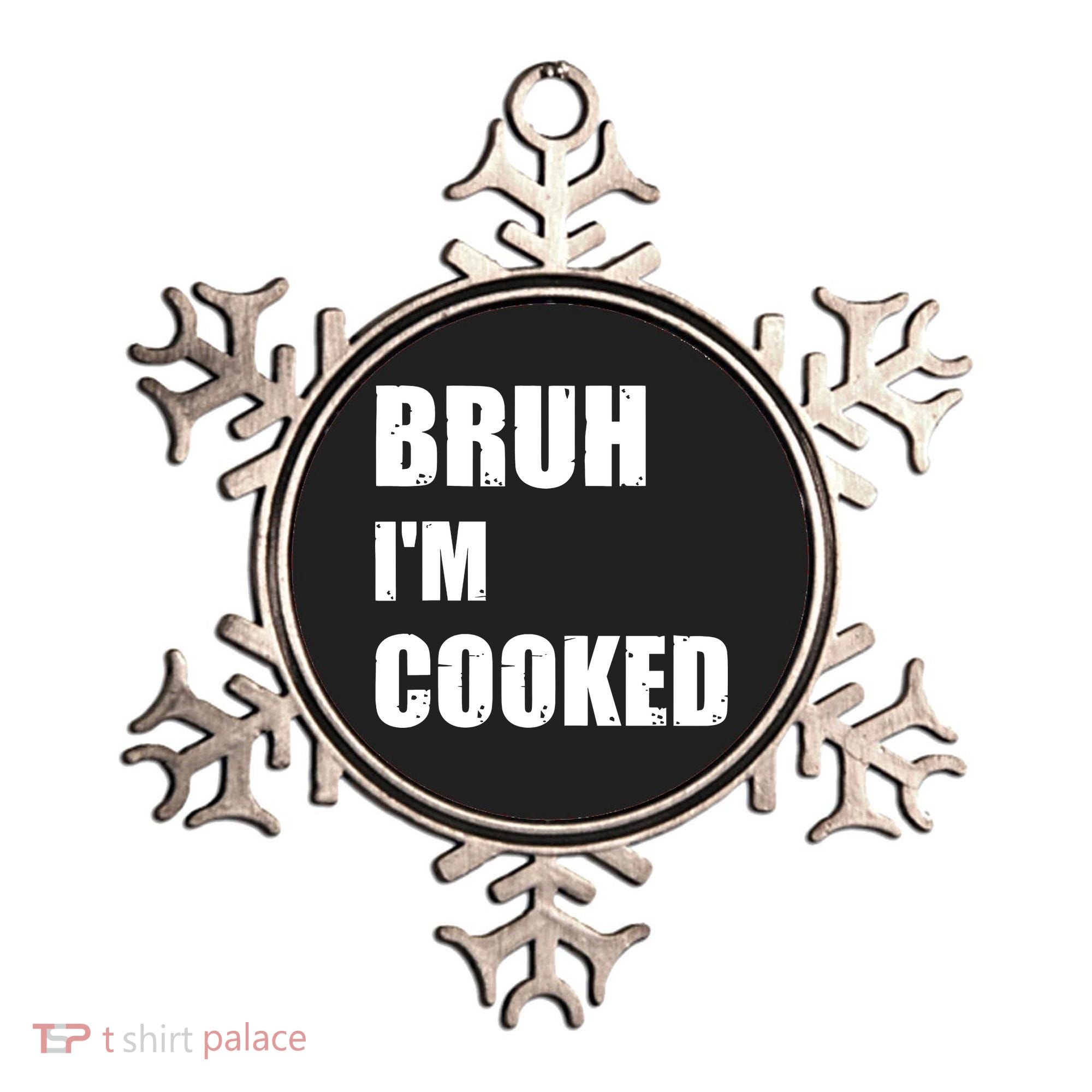 Funny Bruh I'm Cooked Meme Humor Ornament