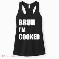 Funny Bruh I'm Cooked Meme Humor Women's Tank Top thumb 0