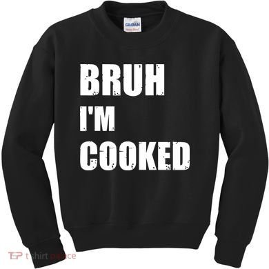 Funny Bruh I'm Cooked Meme Humor Kids Sweatshirt