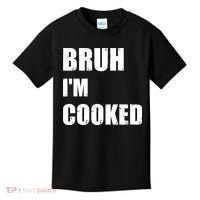 Funny Bruh I'm Cooked Meme Humor Kids T-Shirt thumb 0