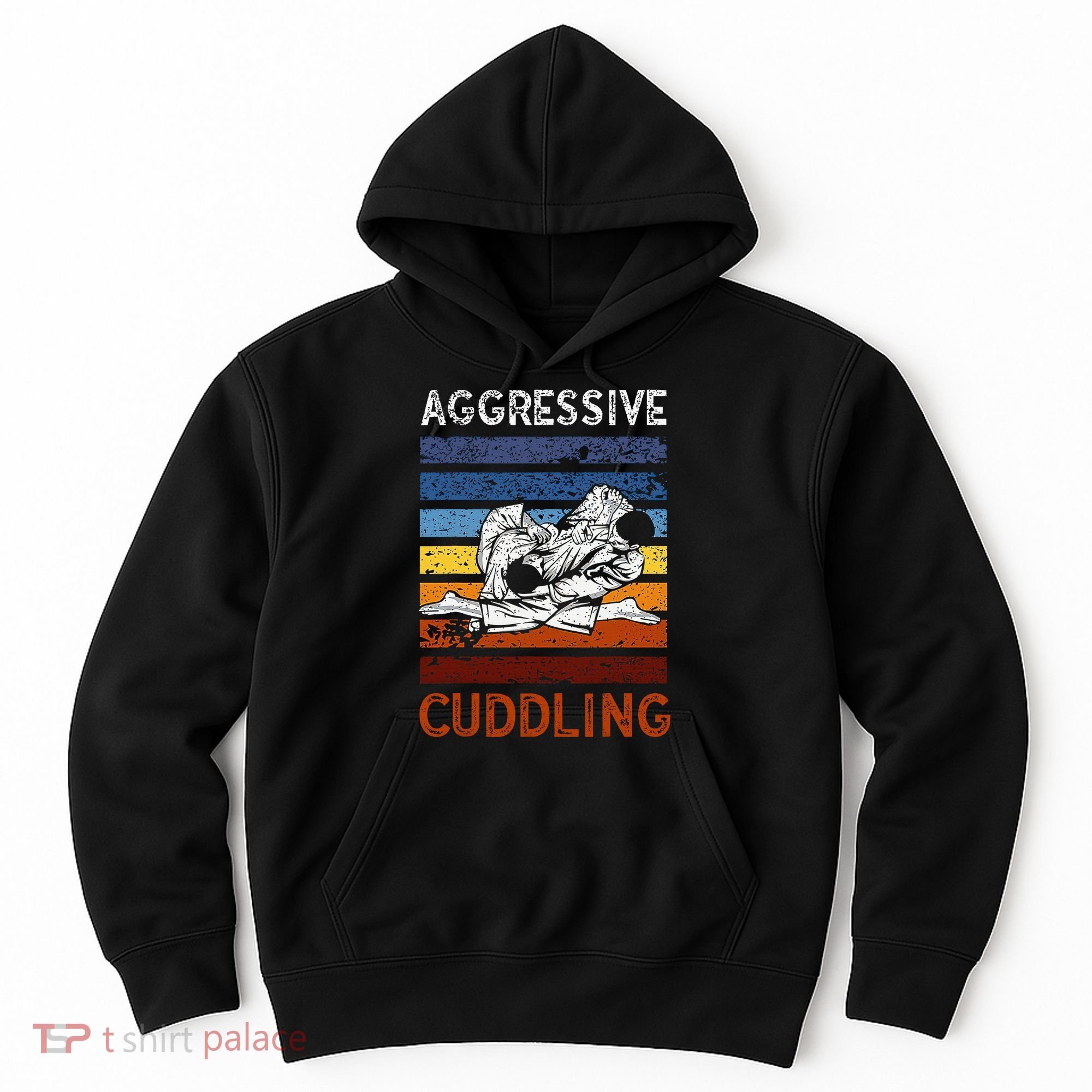 Funny Brazilian Jiu Jitsu Aggressive Cuddling BJJ Hoodie