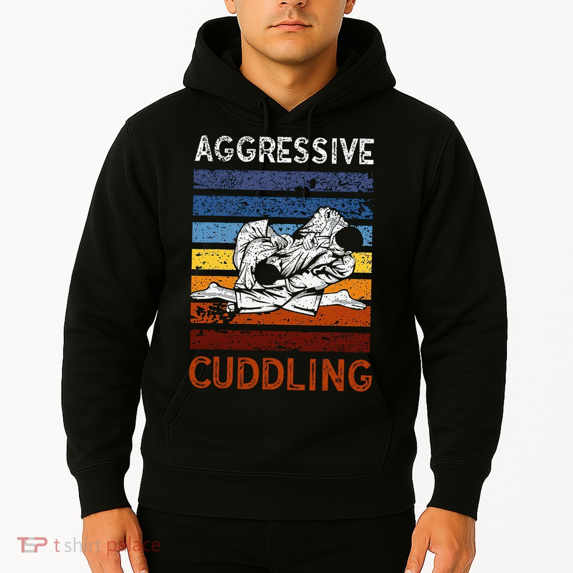 Funny Brazilian Jiu Jitsu Aggressive Cuddling BJJ Hoodie