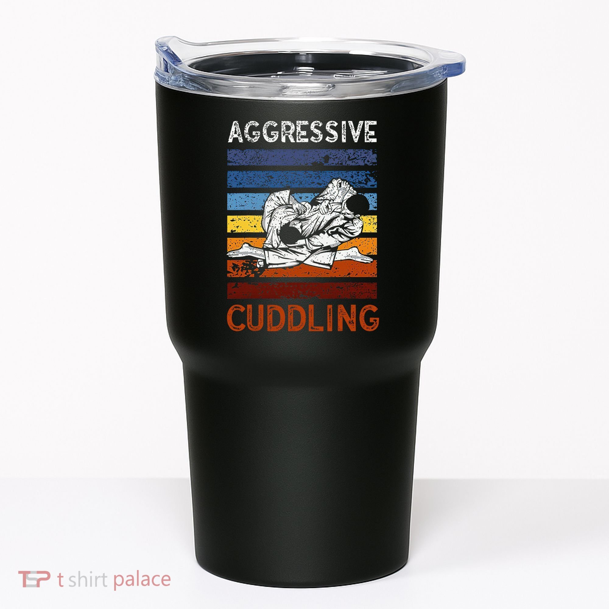 Funny Brazilian Jiu Jitsu Aggressive Cuddling BJJ Tumbler