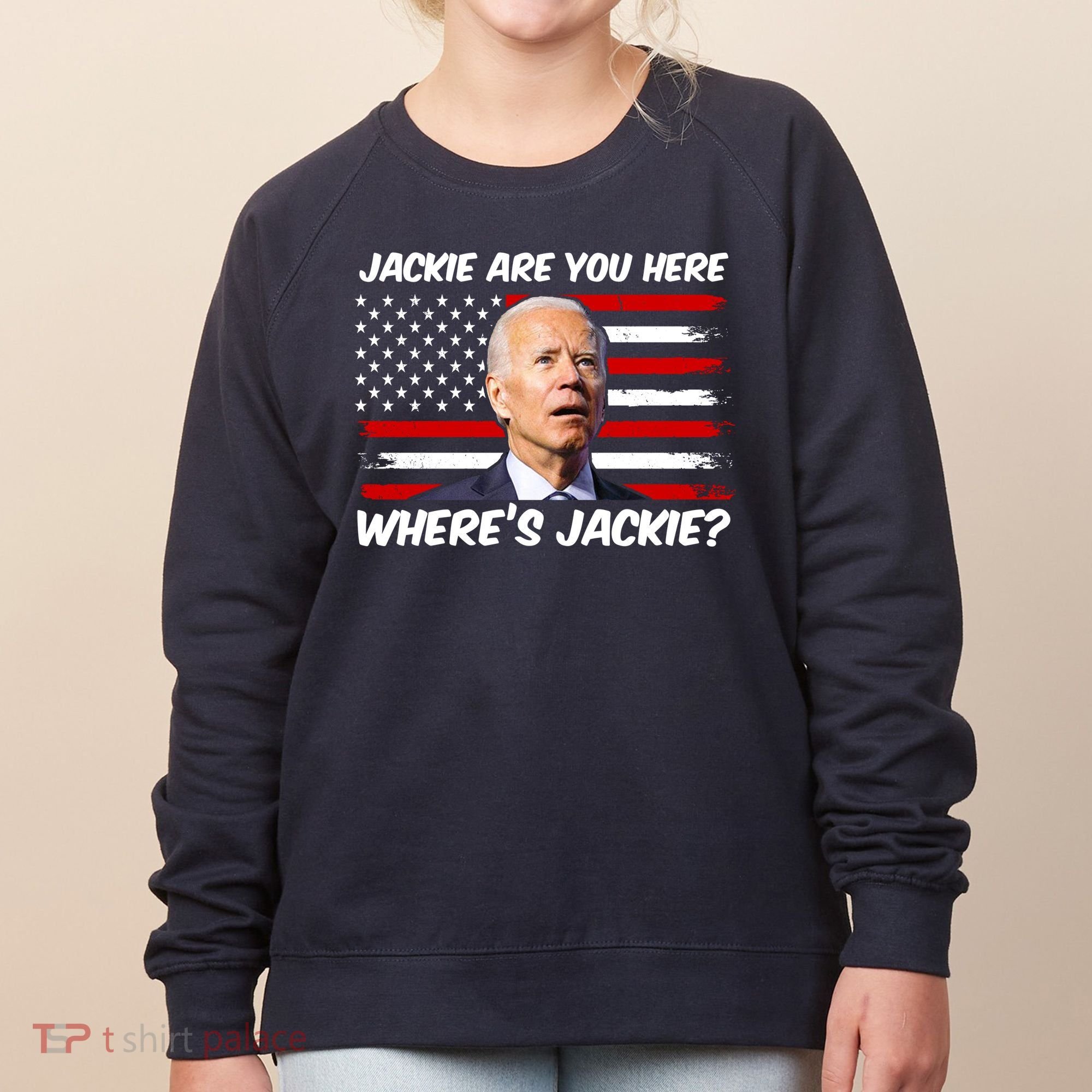 Funny Biden Jackie Are You Here Where's Jackie? Women's Sweatshirt