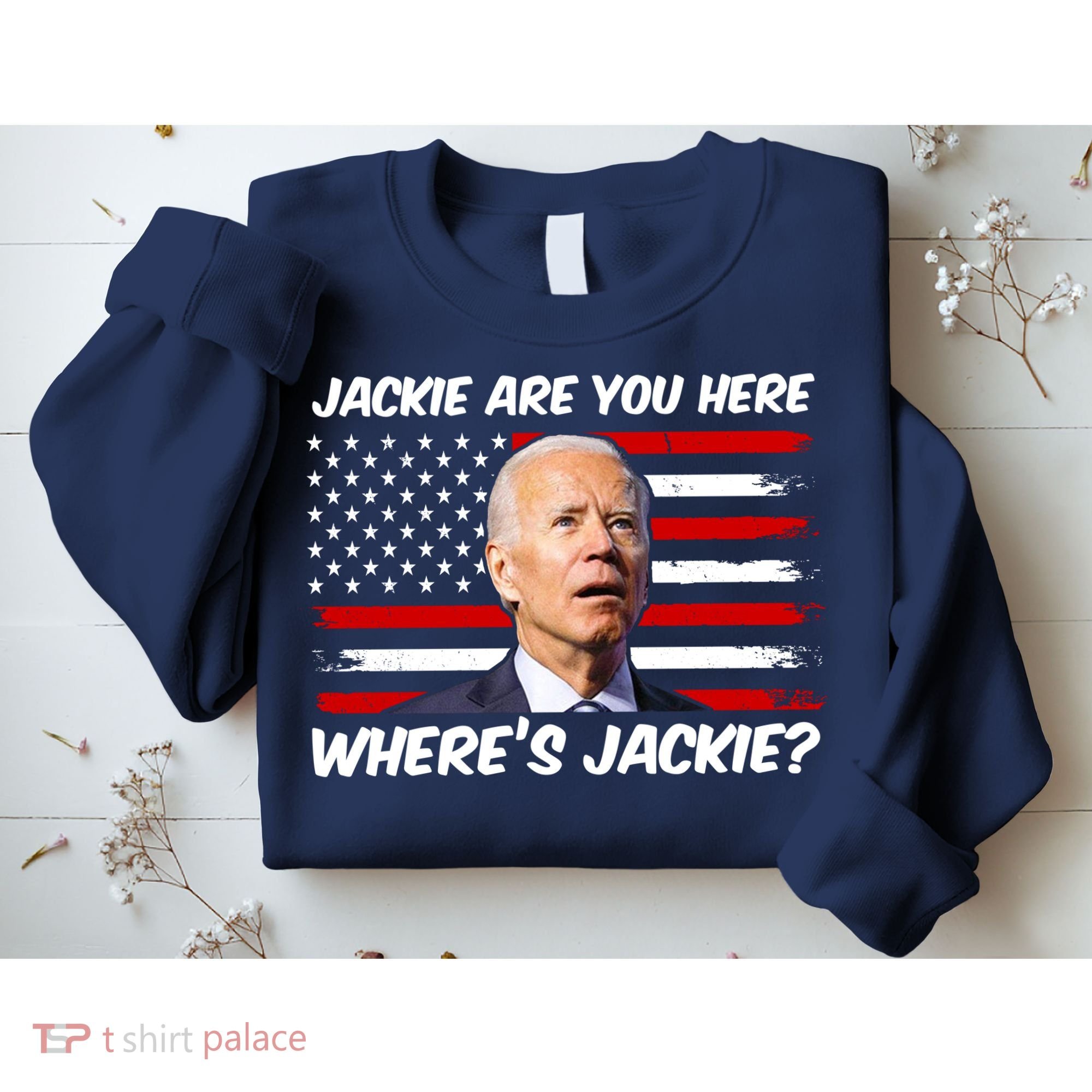 Funny Biden Jackie Are You Here Where's Jackie? Sweatshirt