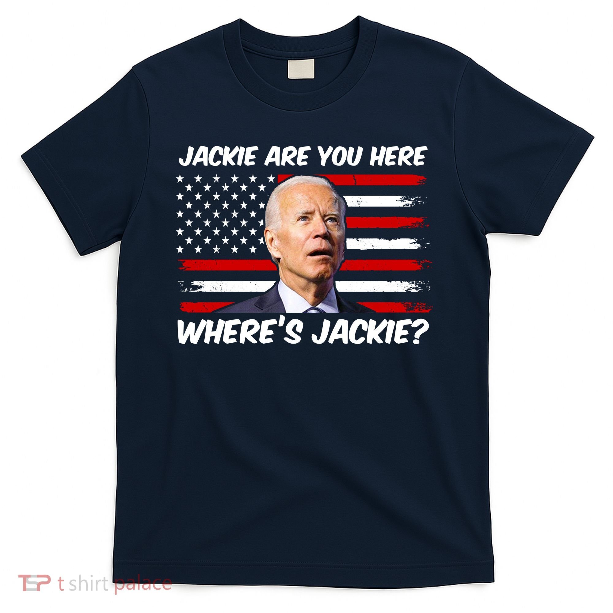 Funny Biden Jackie Are You Here Where's Jackie? T-Shirt