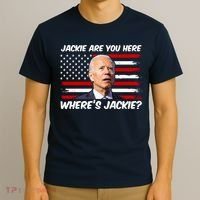 Funny Biden Jackie Are You Here Where's Jackie? T-Shirt thumb 3