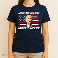 Funny Biden Jackie Are You Here Where's Jackie? T-Shirt thumb 4