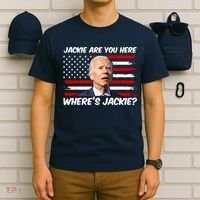 Funny Biden Jackie Are You Here Where's Jackie? T-Shirt thumb 6