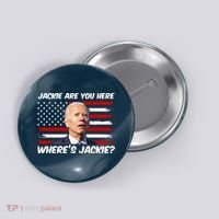 Funny Biden Jackie Are You Here Where's Jackie? Button thumb 0