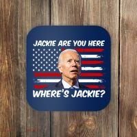Funny Biden Jackie Are You Here Where's Jackie? Coaster thumb 0