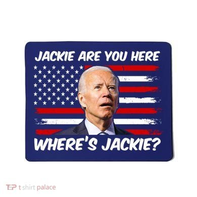 Funny Biden Jackie Are You Here Where's Jackie? Mousepad