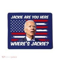Funny Biden Jackie Are You Here Where's Jackie? Mousepad thumb 0