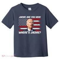Funny Biden Jackie Are You Here Where's Jackie? Toddler T-Shirt thumb 0
