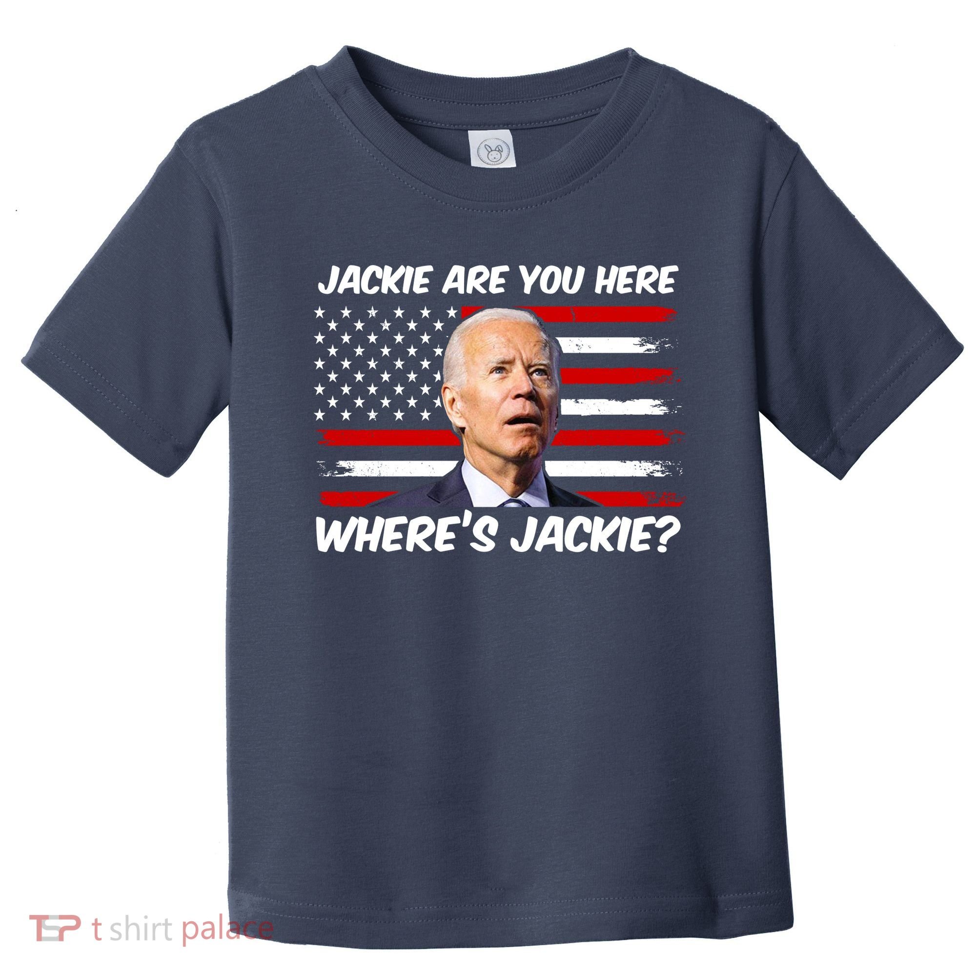 Funny Biden Jackie Are You Here Where's Jackie? Toddler T-Shirt