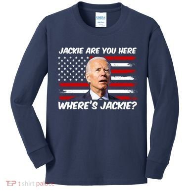 Funny Biden Jackie Are You Here Where's Jackie? Kids Long Sleeve Shirt