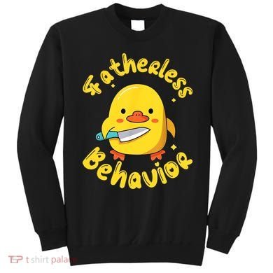 Fatherless Behavior Knife Duck Cute Design Sweatshirt