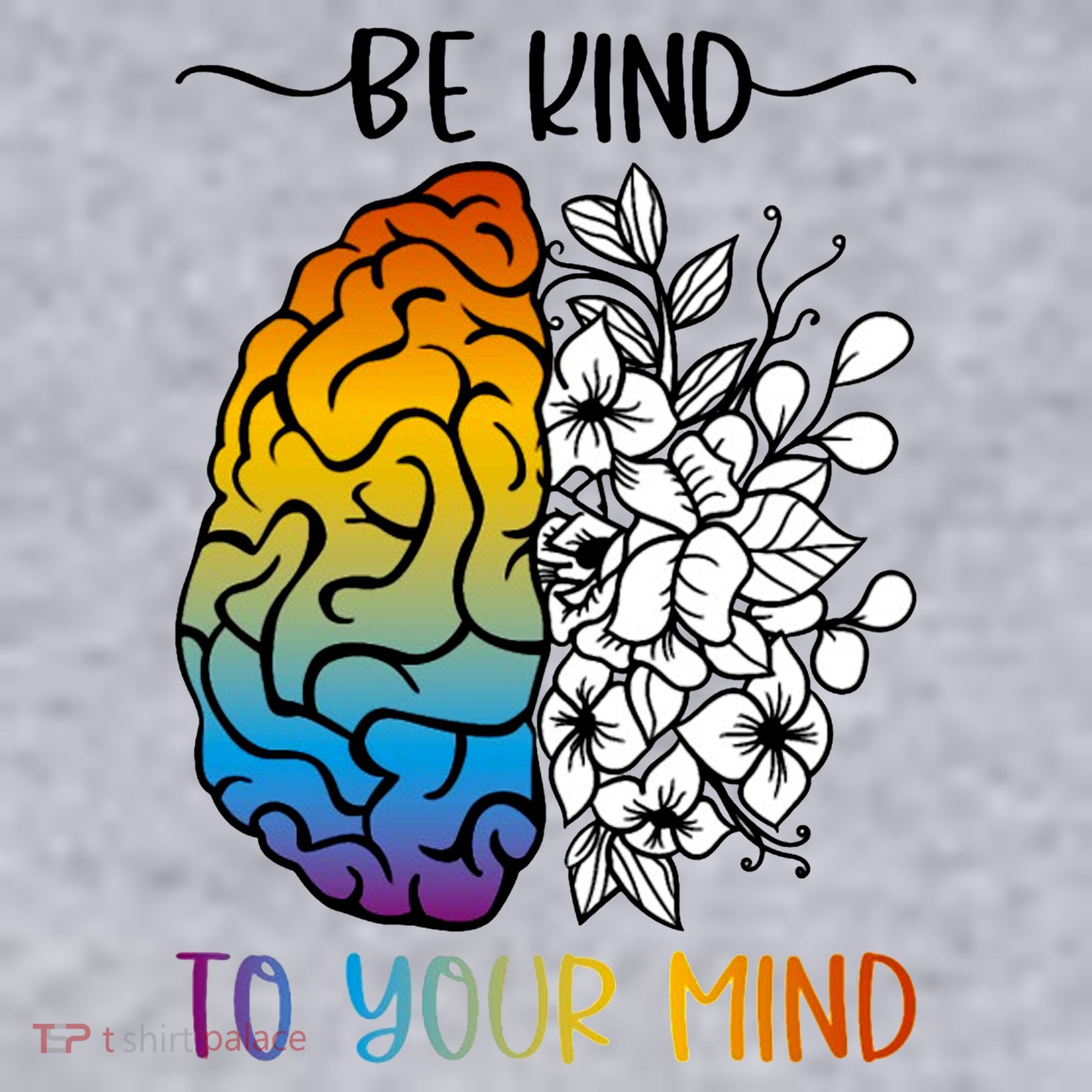Floral Be Kind To Your Mind , Mental Health Quotes Women's Sweatshirt